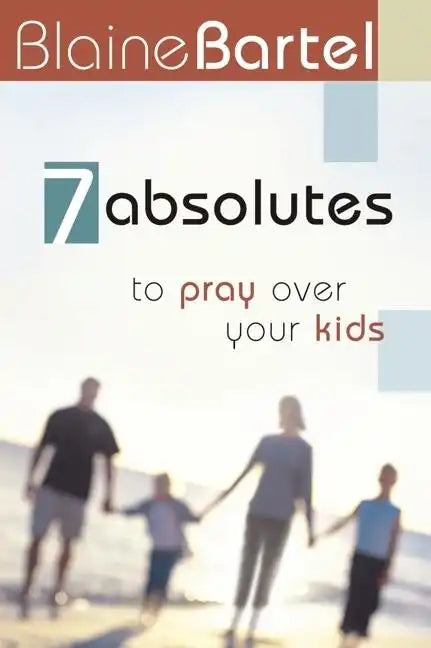 7 Absolutes to Pray Over Your Kids - Paperback