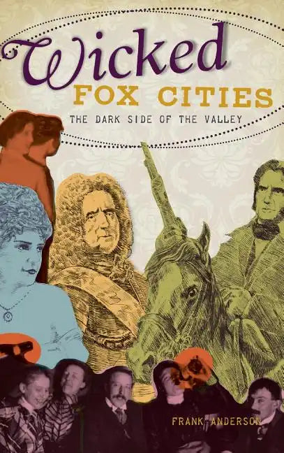 Wicked Fox Cities: The Dark Side of the Valley - Hardcover