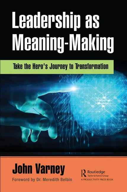 Leadership as Meaning-Making: Take the Hero's Journey to Transformation - Paperback