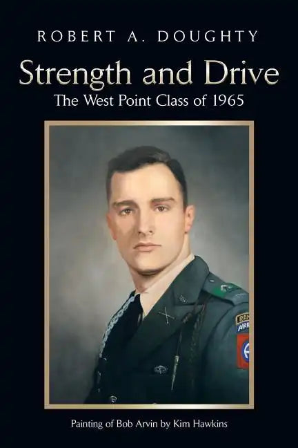 Strength and Drive: The West Point Class of 1965 - Paperback
