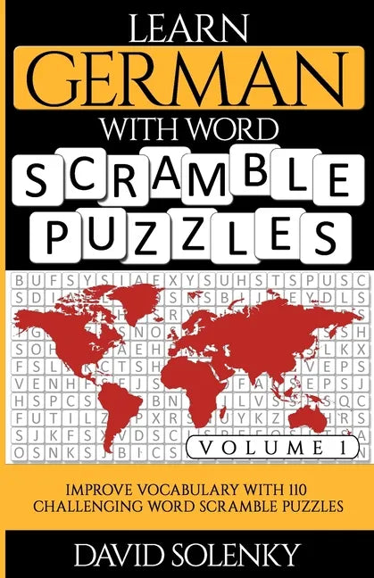 Learn German with Word Scramble Puzzles Volume 1: Learn German Language Vocabulary with 110 Challenging Bilingual Word Scramble Puzzles - Paperback