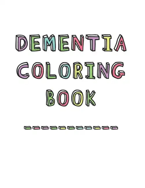 Dementia Coloring Book: Anti-Stress and memory loss colouring pad for the elderly - Paperback