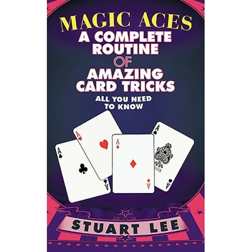 Magic Aces: A Complete Routine of Amazing Card Tricks - Paperback