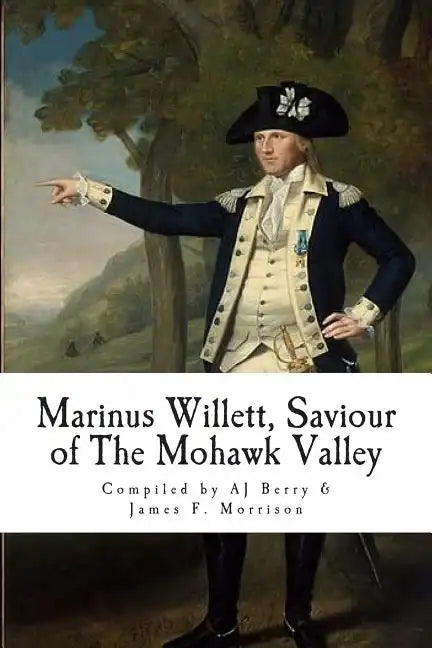 Marinus Willett, Saviour of The Mohawk Valley - Paperback