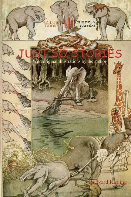 Just So Stories: including 'The Tabu Tale' and 'Ham and the Porcupine' & original illustrations by Rudyard Kipling (Aziloth Books) - Paperback