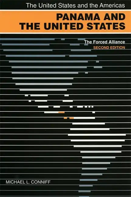 Panama and the United States: The Forced Alliance - Paperback