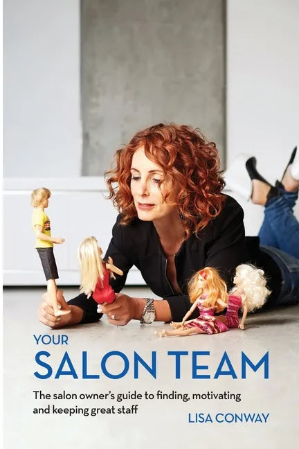 Your Salon Team: The Salon Owners Guide to Finding, Motivating and Keeping Great Staff - Paperback