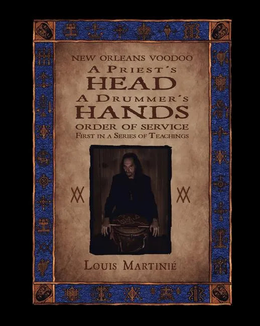A Priest's Head, a Drummer's Hands: New Orleans Voodoo Order of Service - Paperback
