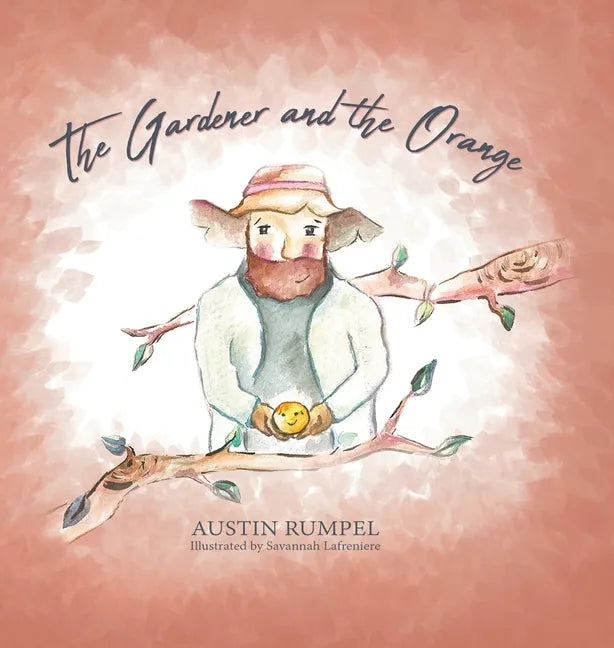 The Gardener and the Orange - Hardcover