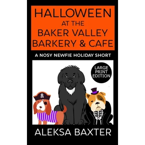 Halloween at the Baker Valley Barkery & Cafe: A Nosy Newfie Holiday Short - Hardcover