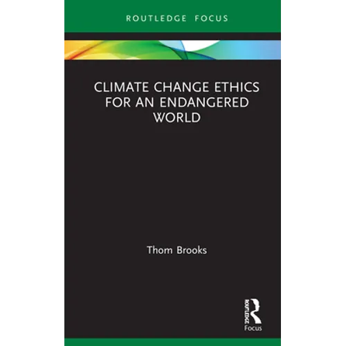 Climate Change Ethics for an Endangered World - Hardcover