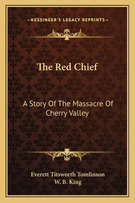 The Red Chief: A Story Of The Massacre Of Cherry Valley - Paperback