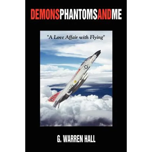 Demons Phantoms and Me: "A Love Affair with Flying" - Paperback