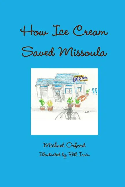 How Ice Cream Saved Missoula - Paperback