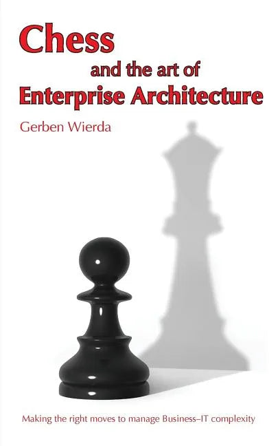 Chess and the Art of Enterprise Architecture - Paperback