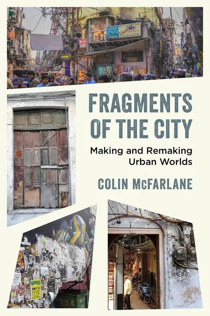 Fragments of the City: Making and Remaking Urban Worlds - Paperback