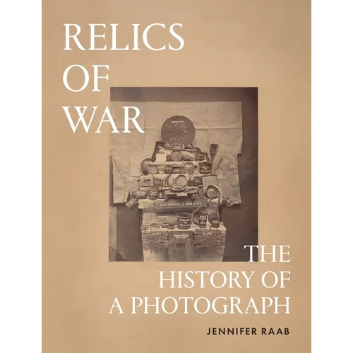 Relics of War: The History of a Photograph - Hardcover