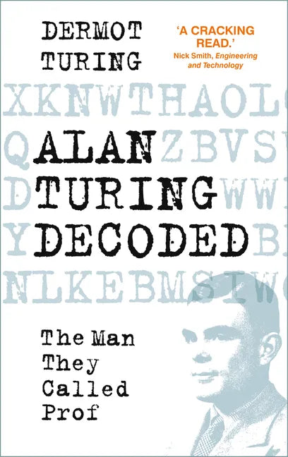 Alan Turing Decoded: The Man They Called Prof - Hardcover
