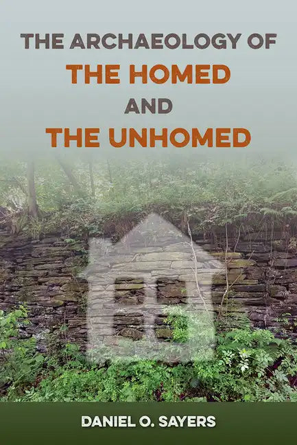 The Archaeology of the Homed and the Unhomed - Hardcover