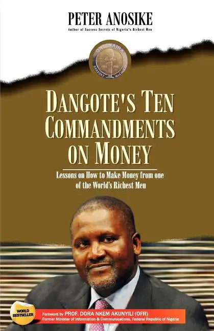 Dangote's Ten Commandments on Money: Lessons on How to Make Money from One of the World's Richest Men - Paperback