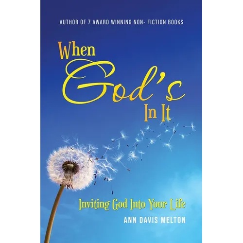 When God's In It: Inviting God Into Your Life - Paperback