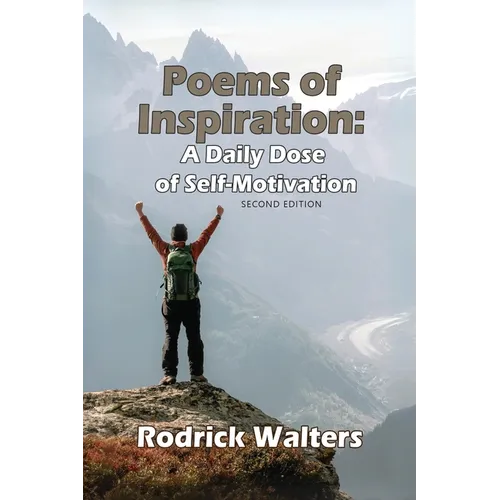 Poems of Inspiration: A Daily Dose of Self-Motivation - Second Edition - Paperback