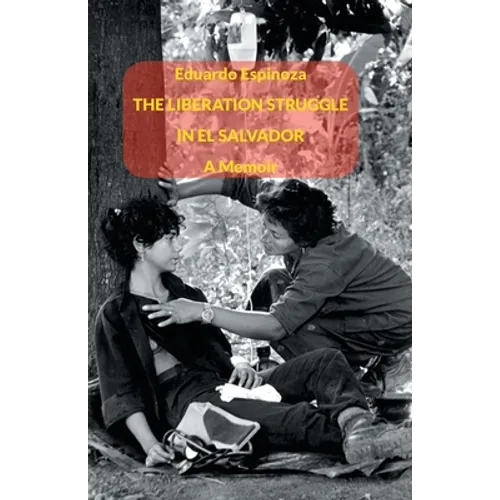 The Liberation Struggle in El Salvador: A Memoir - Paperback
