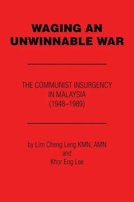 Waging an Unwinnable War: The Communist Insurgency in Malaysia (1948?1989) - Paperback