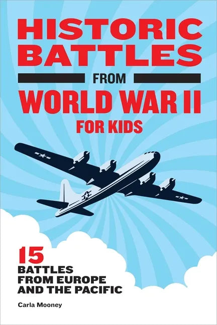 Historic Battles from World War II for Kids: 15 Battles from Europe and the Pacific - Paperback