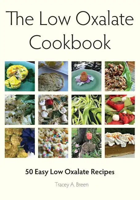 The Low Oxalate Cookbook: 50 Easy Low Oxalate Recipes - Paperback