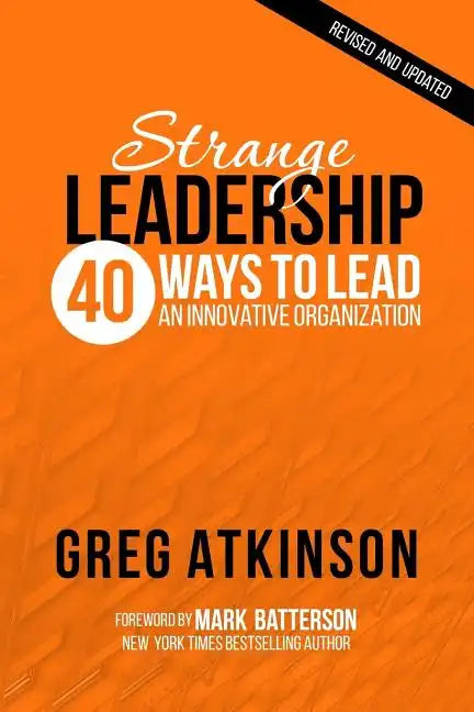 Strange Leadership: 40 Ways to Lead an Innovative Organization - Paperback
