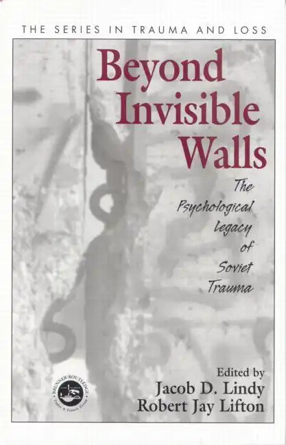 Beyond Invisible Walls: The Psychological Legacy of Soviet Trauma, East European Therapists and Their Patients - Paperback