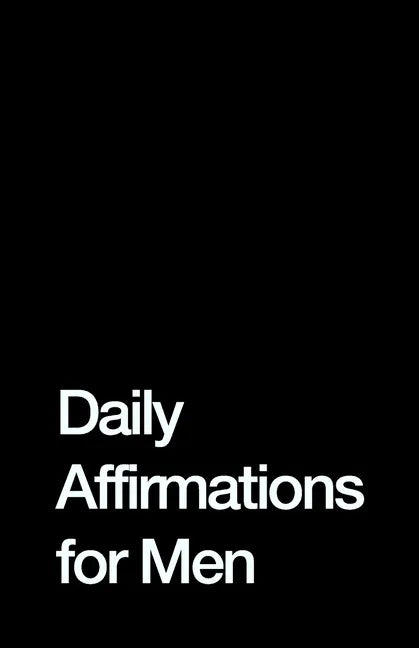 Daily Affirmations for Men: Bring Out The Best In You - Paperback