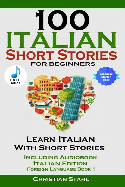 100 Italian Short Stories for Beginners Learn Italian with Stories Including Audiobook Italian Edition Foreign Language Book 1 - Paperback
