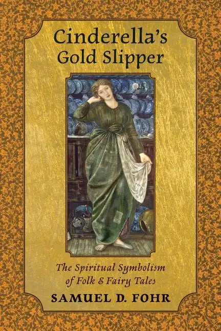 Cinderella's Gold Slipper: The Spiritual Symbolism of Folk & Fairy Tales - Paperback