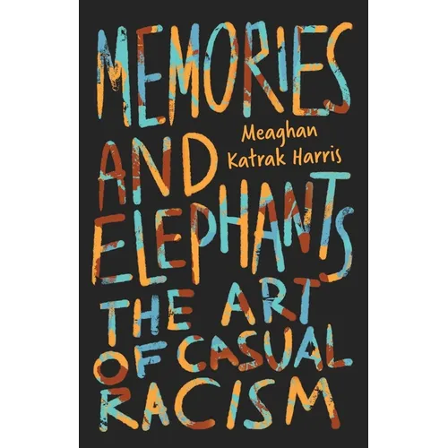 Memories and Elephants: The art of casual racism - Paperback