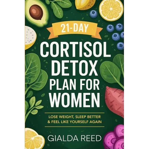 21-Day Cortisol Detox Plan for Women: Lose Weight, Sleep Better & Feel Like Yourself Again - Paperback