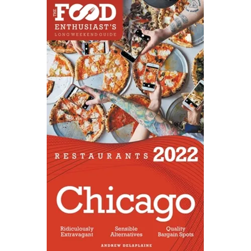 2022 Chicago Restaurants - The Food Enthusiast's Long Weekend Guide - Paperback