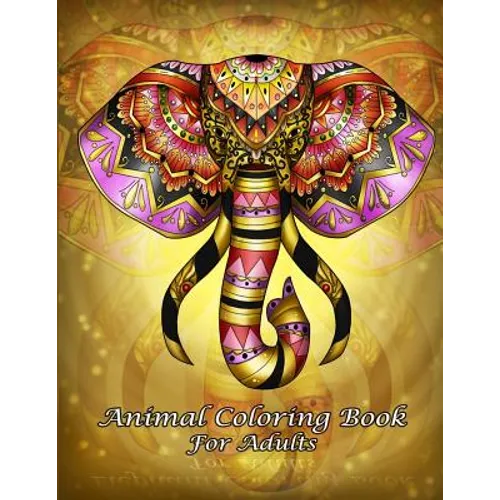 Animal Coloring Book For Adults: An Adult Coloring Book with Fun, Easy, and Relaxing Coloring Pages (Perfect Gift for Beginners) - Paperback