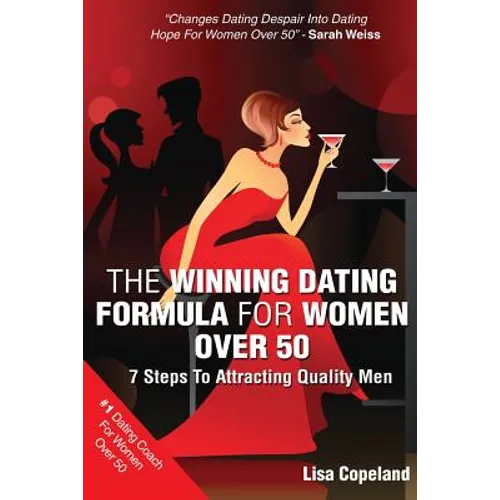 The Winning Dating Formula For Women Over 50: 7 Steps To Attracting Quality Men - Paperback