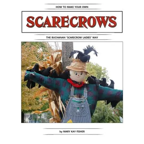 How To Make Your Own Scarecrow the Buchanan Scarecrow Ladies Way - Paperback