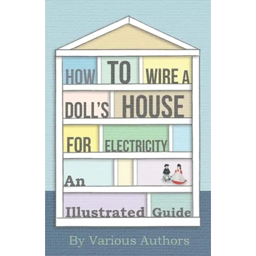 How to Wire a Doll's House for Electricity - An Illustrated Guide - Paperback