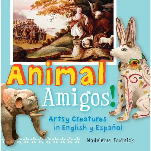 Animal Amigos!: Artsy Creatures in English Y Español - Board Book