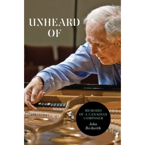 Unheard of: Memoirs of a Canadian Composer - Paperback