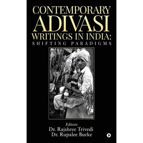 Contemporary Adivasi Writings in India: Shifting Paradigms - Hardcover
