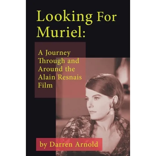Looking For Muriel: A Journey Through and Around the Alain Resnais Film - Paperback