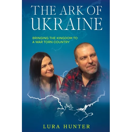The Ark of Ukraine: Bringing the Kingdom to a War-Torn Country - Paperback