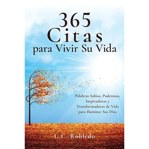 365 Citas para Vivir Su Vida: Palabras Sabias, Poderosas, Inspiradoras y Transformadoras de Vida para Iluminar Sus Días - Paperback