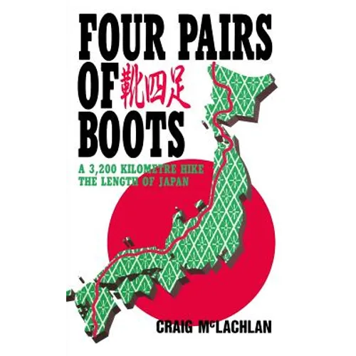 Four Pairs of Boots: A 3,200 Kilometre Hike The Length of Japan - Paperback