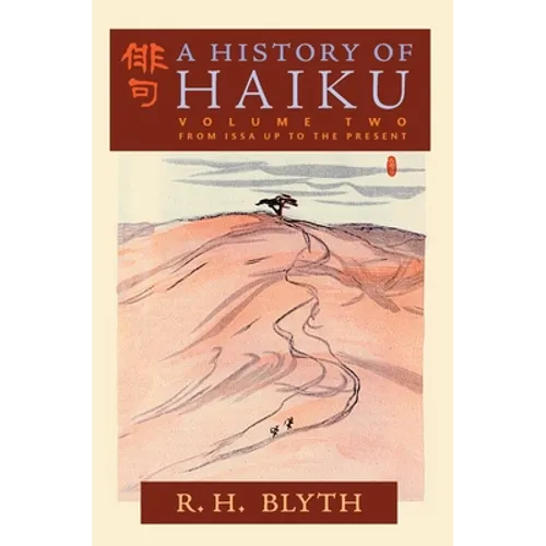 A History of Haiku (Volume Two): From Issa up to the Present - Hardcover